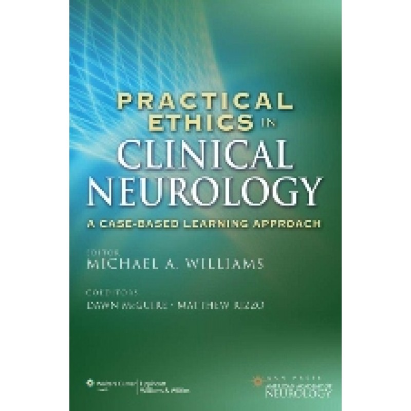 Practical Ethics in Clinical Neurology (A Case-Based Learning Approach)